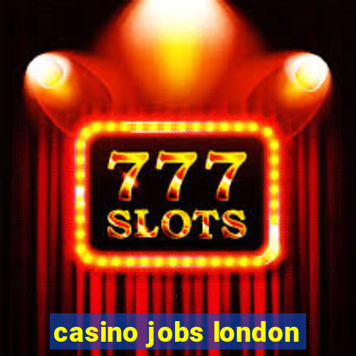 casino jobs london