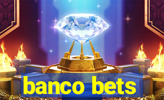 banco bets