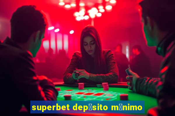 superbet dep贸sito m铆nimo