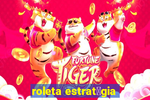 roleta estrat茅gia