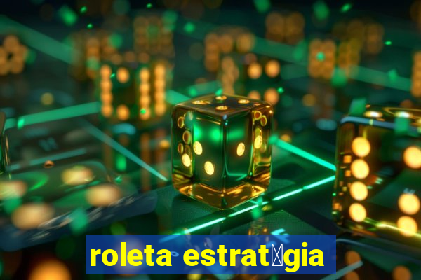 roleta estrat茅gia