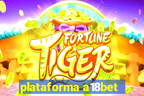 plataforma a18bet