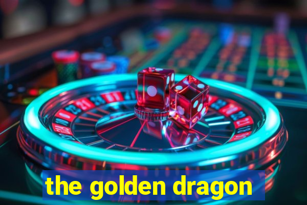 the golden dragon