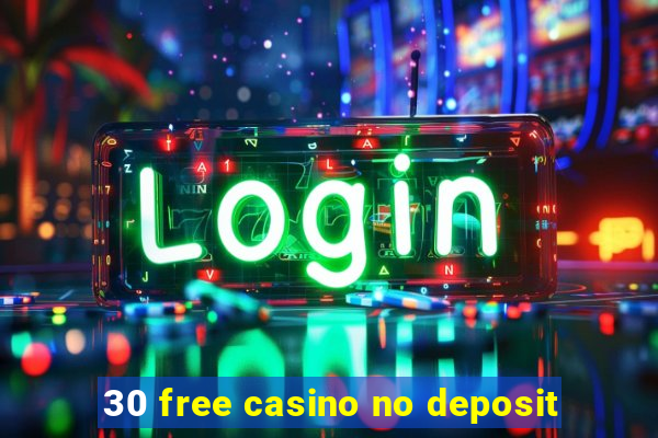 30 free casino no deposit