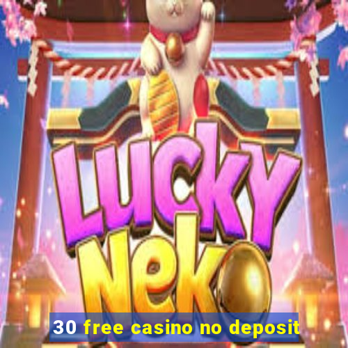 30 free casino no deposit