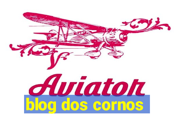 blog dos cornos