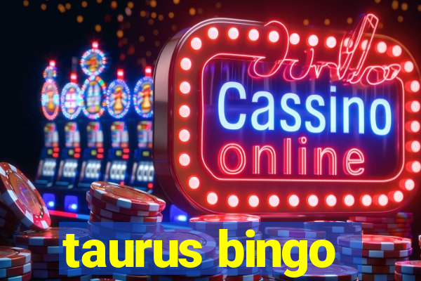 taurus bingo