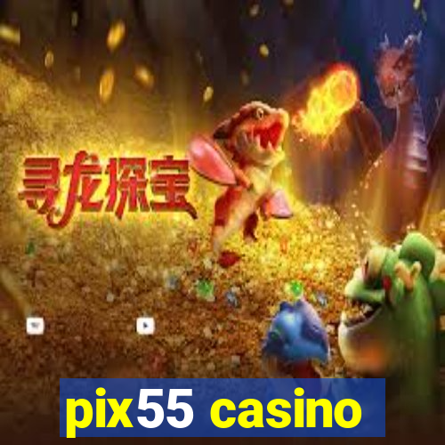 pix55 casino