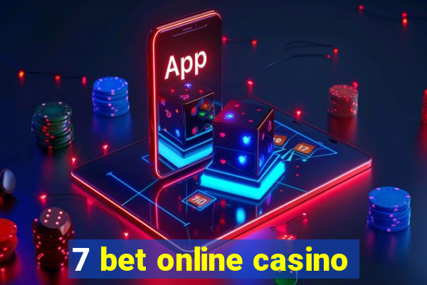 7 bet online casino