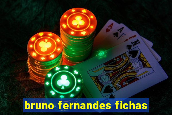 bruno fernandes fichas