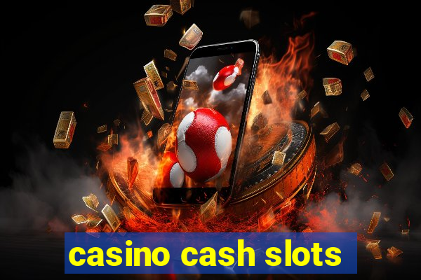 casino cash slots