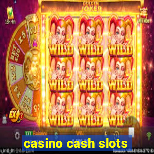 casino cash slots