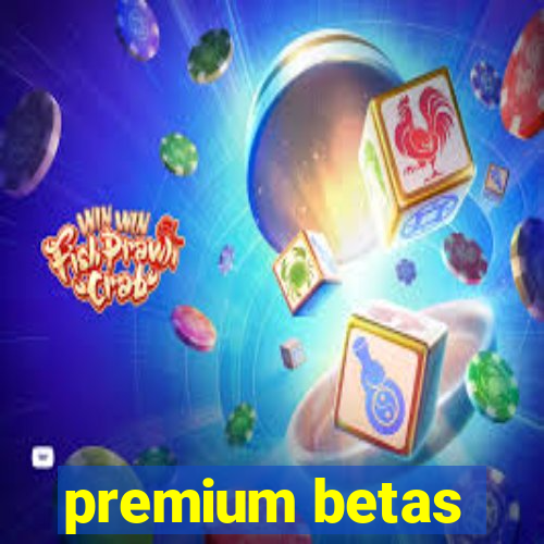 premium betas