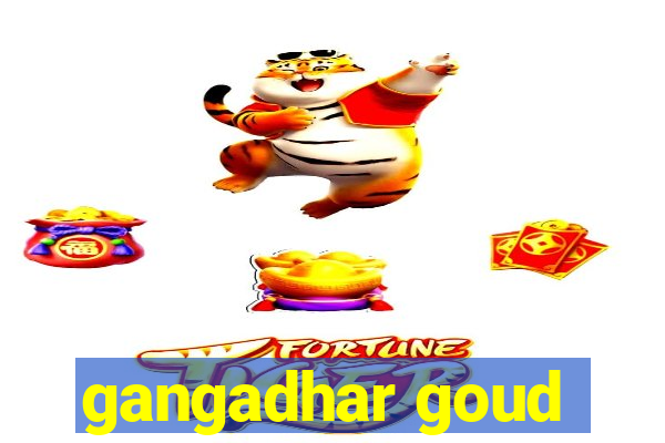 gangadhar goud