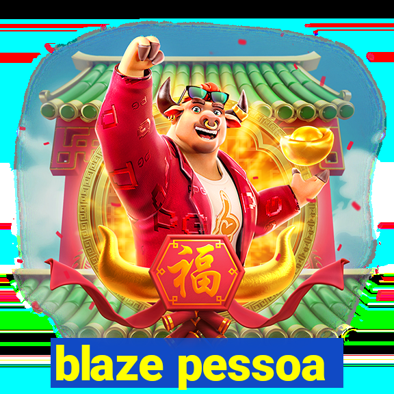 blaze pessoa