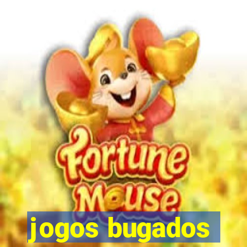 jogos bugados