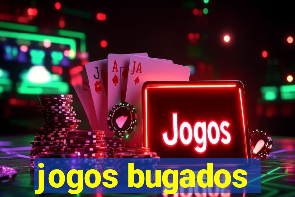 jogos bugados