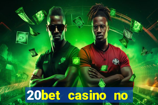 20bet casino no deposit bonus code