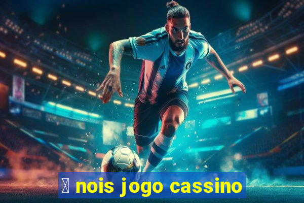 茅 nois jogo cassino