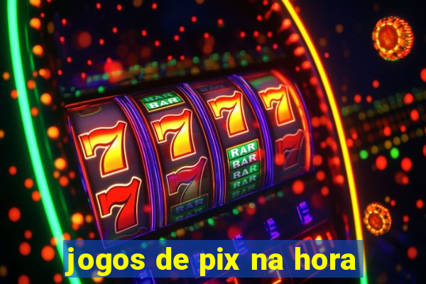 jogos de pix na hora