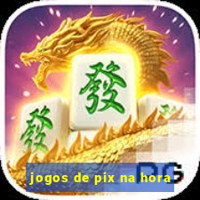 jogos de pix na hora