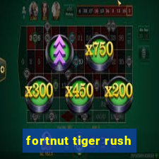 fortnut tiger rush