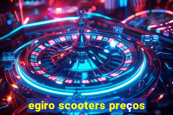 egiro scooters preços