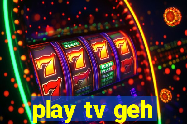 play tv geh