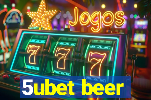 5ubet beer