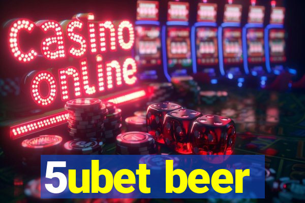 5ubet beer