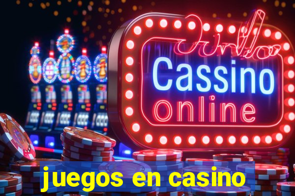 juegos en casino