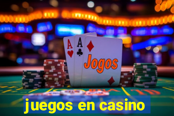 juegos en casino