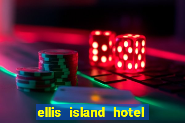 ellis island hotel casino & brewery