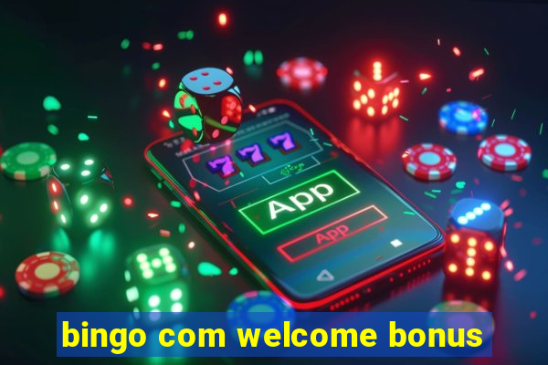 bingo com welcome bonus