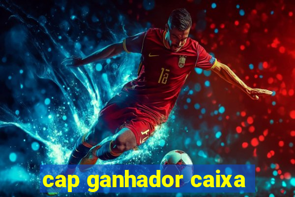 cap ganhador caixa