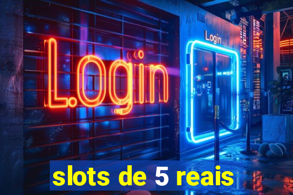 slots de 5 reais