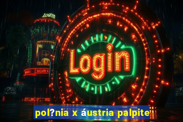 pol?nia x áustria palpite