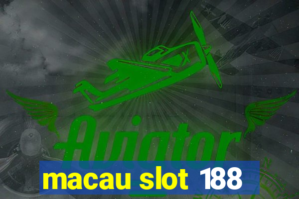 macau slot 188