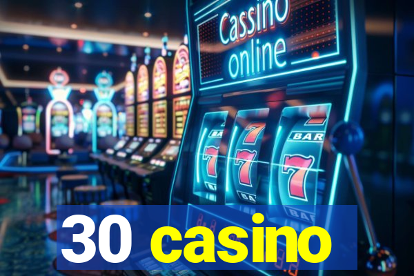 30 casino