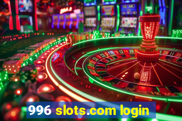 996 slots.com login