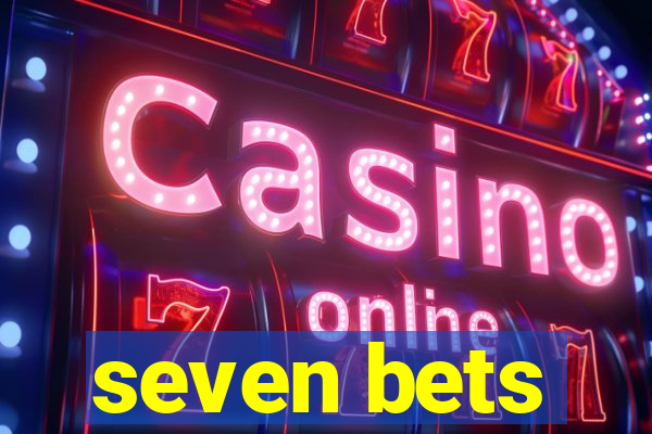 seven bets