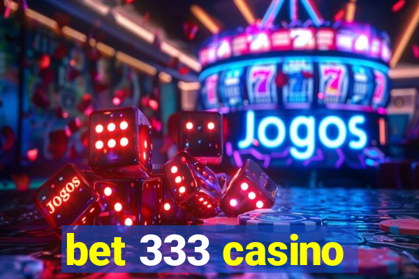 bet 333 casino