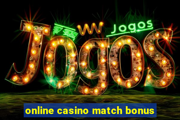 online casino match bonus