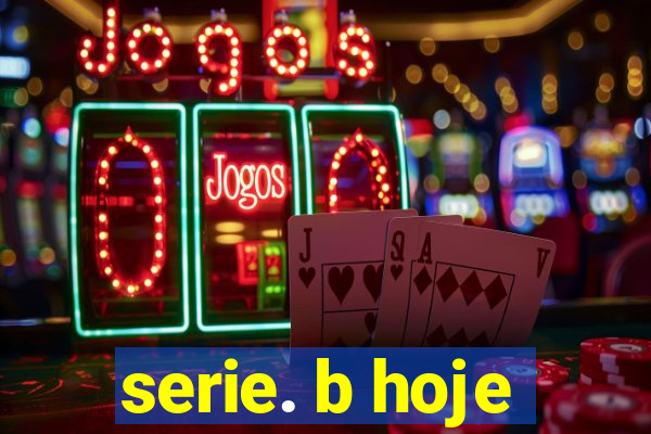 serie. b hoje