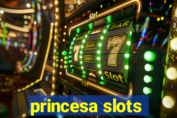 princesa slots