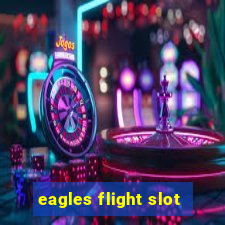 eagles flight slot