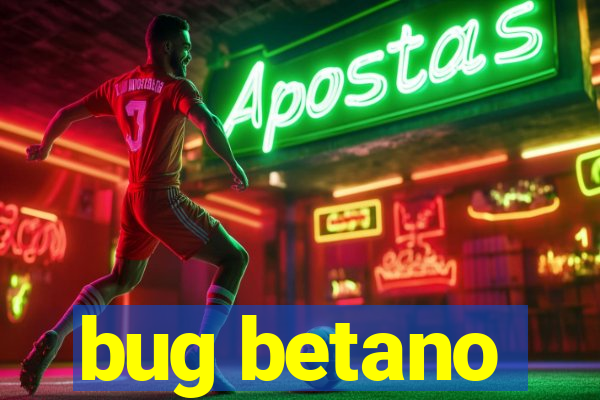 bug betano