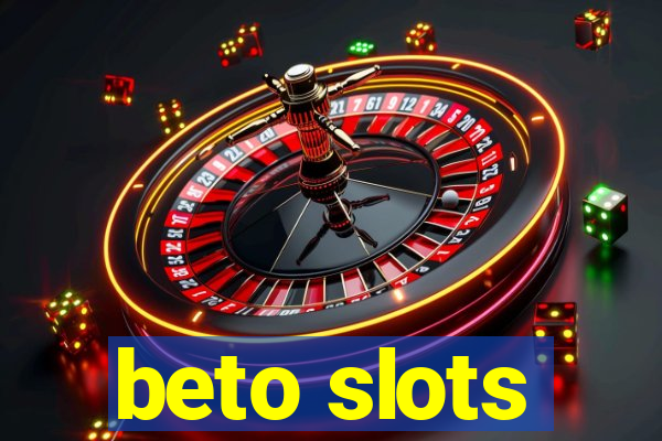 beto slots