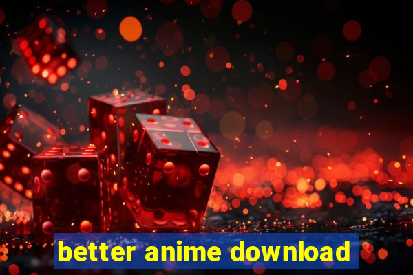 better anime download