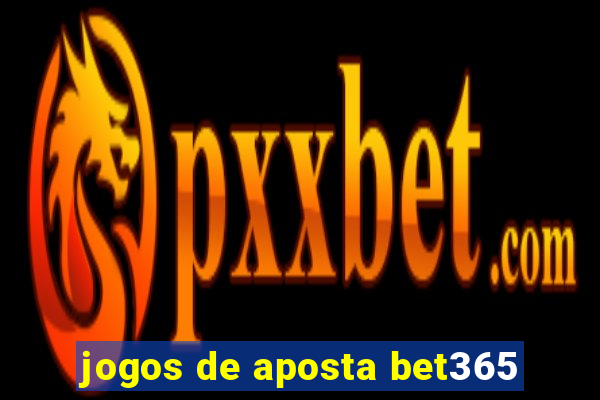 jogos de aposta bet365